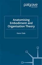 K Dale, K. Dale - Anatomising Embodiment and Organisation Theory