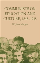 W Morgan, W. Morgan, W. John Morgan - Communists on Education and Culture, 1848-1948