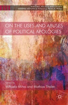 Mihael Mihai, Mihaela Mihai, Mihaela Thaler Mihai, Mathias Thaler, Mihai, M Mihai... - On the Uses and Abuses of Political Apologies
