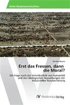 Henrike Barske - Erst das Fressen, dann die Moral?