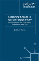 C Thorun, C. Thorun, Christian Thorun - Explaining Change in Russian Foreign Policy