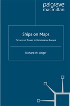 R. Unger, Richard W Unger, Richard W. Unger - Ships on Maps