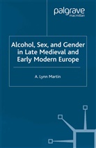 L Martin, L. Martin - Alcohol, Sex and Gender in Late Medieval and Early Modern Europe