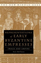A McClanan, A. Mcclanan, Anne L. Mcclanan - Representations of Early Byzantine Empresses
