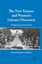Prof. Judy A. Hayden, Hayden, J Hayden, J. Hayden - New Science and Women''s Literary Discourse