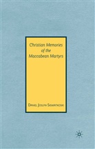 D Joslyn-Siemiatkoski, D. Joslyn-Siemiatkoski, Daniel Joslyn-Siemiatkoski - Christian Memories of the Maccabean Martyrs