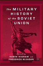 Frederick W. Higham Kagan, Higham, Higham, R. Higham, Robin Higham, Robin D. S. Higham... - Military History of the Soviet Union