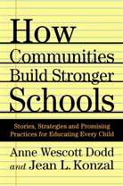 Dodd, A Dodd, A. Dodd, A. Konzal Dodd, Anne Wescott Dodd, J Konzal... - How Communities Build Stronger Schools