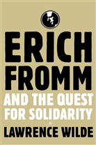 Lawrence Wilde - Erich Fromm and the Quest for Solidarity