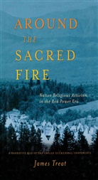 Treat, J Treat, J. Treat, James Treat - Around the Sacred Fire