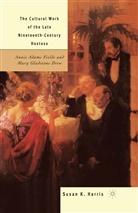 S Harris, S. Harris, Susan K. Harris - Cultural Work of the Late Nineteenth-Century Hostess