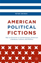 Peter Swirski - American Political Fictions