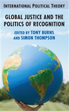 A. Burns, A. Thompson Burns, S. Thompson, Burns, A Burns, A. Burns... - Global Justice and the Politics of Recognition