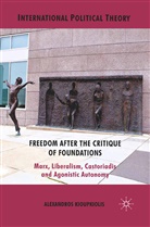 A Kioupkiolis, A. Kioupkiolis, Alexandros Kioupkiolis - Freedom After the Critique of Foundations