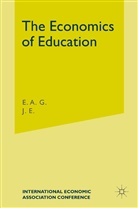 E a Robinson, E A G Robinson, E. A. G. Robinson, J E Vaizeyd, J. E. Vaizeyd, Kenneth A Loparo... - Economics of Education
