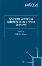M. Warner, Warner, M Warner, M. Warner - Changing Workplace Relations in the Chinese Economy