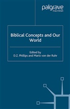 Professor D. Z. Ruhr Phillips, Kenneth A Loparo, Kenneth A Loparo, Kenneth A. Loparo, D Phillips, D. Phillips... - Biblical Concepts and Our World