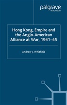 A Whitfield, A. Whitfield - Hong Kong, Empire and the Anglo-American Alliance