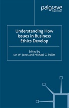 Michael G. Pollitt, Jones, I Jones, I. Jones, Pollitt, Pollitt... - Understanding How Issues in Business Ethics Develop