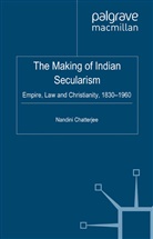 N Chatterjee, N. Chatterjee, Nandini Chatterjee - Making of Indian Secularism