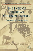 Migue Bandeira Jerónimo, Miguel Bandeira Jerónimo, Costa Pinto, Costa Pinto, Antonio Costa Pinto, António Costa Pinto... - The Ends of European Colonial Empires