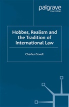 C Covell, C. Covell, Charles Covell - Hobbes, Realism and the Tradition of International Law