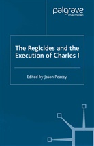 Jason Peacey, Peacey, J Peacey, J. Peacey - Regicides and the Execution of Charles 1