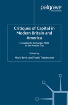 Mark Trentmann Bevir, M Bevir, M. Bevir, Trentmann, F. Trentmann - Critiques of Capital in Modern Britain and America