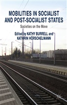 K Horschelmann Burrell, Kathy Horschelmann Burrell, Burrell, K Burrell, K. Burrell, K. H¿rschelmann... - Mobilities in Socialist and Post-Socialist States