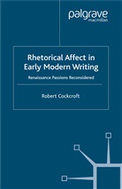 R Cockcroft, R. Cockcroft, Robert Cockcroft - Rhetorical Affect in Early Modern Writing