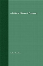 C Hanson, C. Hanson, Clare Hanson - Cultural History of Pregnancy