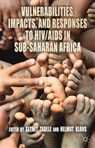 Helmut Kloos, Getne Tadele, Getnet Tadele, Getnet Kloos Tadele, Kloos, Kloos... - Vulnerabilities, Impacts, and Responses to Hiv;aids in Sub Saharan