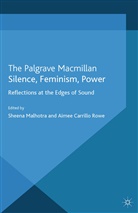S. Carillo Rowe Malhotra, Kenneth A Loparo, Carillo Rowe, A Carillo Rowe, Aimee Carillo Rowe, Kenneth A. Loparo... - Silence, Feminism, Power