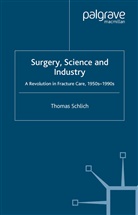 John V. Pickstone, T Schlich, T. Schlich, Kenneth A Loparo, Kenneth A Loparo, Kenneth A. Loparo... - Surgery, Science and Industry