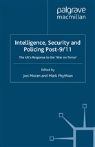J. Moran, J. Phythian Moran, Mark Phythian, Moran, J Moran, J. Moran... - Intelligence, Security and Policing Post-9/11