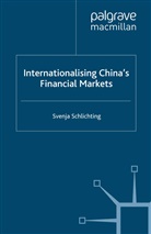 S. Schlichting, Svenja Schlichting - Internationalising China''s Financial Markets
