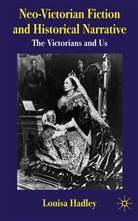L Hadley, L. Hadley, Louisa Hadley - Neo-Victorian Fiction and Historical Narrative