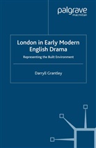 D Grantley, D. Grantley, Darryll Grantley - London in Early Modern English Drama