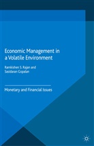 S. Gopalan, Sasidaran Gopalan, R. Rajan, R. Gopalan Rajan, Ramkishen Rajan, Ramkishen S Rajan... - Economic Management in a Volatile Environment
