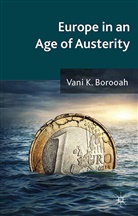 V Borooah, V. Borooah, Vani K. Borooah - Europe in an Age of Austerity
