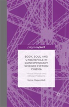 S. Magerstadt, Sylvie Magerstadt, S Magerstädt, S. Magerstädt - Body, Soul and Cyberspace in Contemporary Science Fiction Cinema
