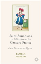 P. Pilbeam, Pamela M Pilbeam, Pamela M. Pilbeam - Saint-Simonians in Nineteenth-Century France