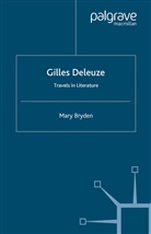 M Bryden, M. Bryden, Mary Bryden - Gilles Deleuze: Travels in Literature