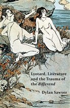 D Sawyer, D. Sawyer - Lyotard, Literature and the Trauma of the Differend