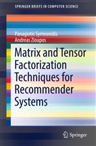 Panagioti Symeonidis, Panagiotis Symeonidis, Andreas Zioupos - Matrix and Tensor Factorization Techniques for Recommender Systems
