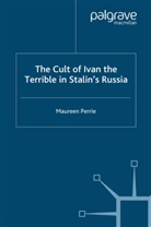 M Perrie, M. Perrie, Maureen Perrie - Cult of Ivan the Terrible in Stalin''s Russia