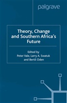 P. Vale, B Oden, B. Oden, Swatuk, L Swatuk, L. Swatuk... - Theory, Change and Southern Africa