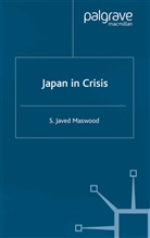 S Maswood, S. Maswood, S. Javed Maswood, S.javed Maswood - Japan in Crisis