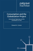 E Comor, E. Comor, Edward A. Comor - Consumption and the Globalization Project