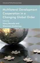 Hany Kindornay Besada, Besada, H Besada, H. Besada, Kindornay, Kindornay... - Multilateral Development Cooperation in a Changing Global Order